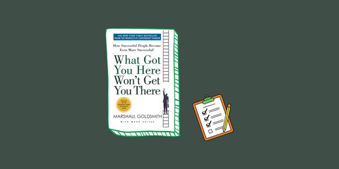 What Got You Here Won't Get You There - Book Summary